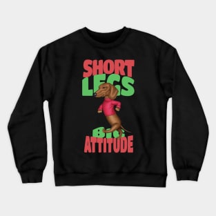 Short Legs Big Attitude Crewneck Sweatshirt